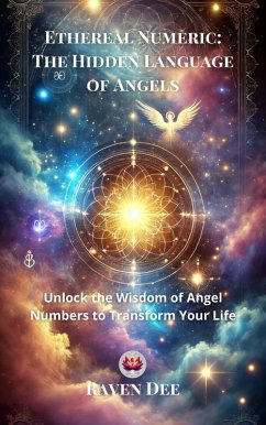 Ethereal Numeric: The Hidden Language of Angels (eBook, ePUB) - Dee, Raven