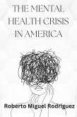 The Mental Health Crisis in America (eBook, ePUB) The Mental Health Crisis in America (eBook, ePUB)