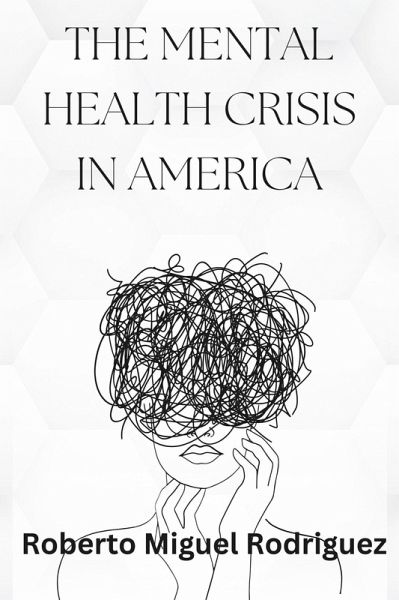 The Mental Health Crisis in America (eBook, ePUB) The Mental Health Crisis in America (eBook, ePUB)