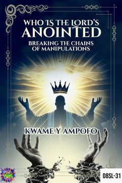 Cover Who is The Lord's Anointed : Breaking The Chains of Manipulation (December 8 Spiritual Liberation Series, #31) (eBook, ePUB)