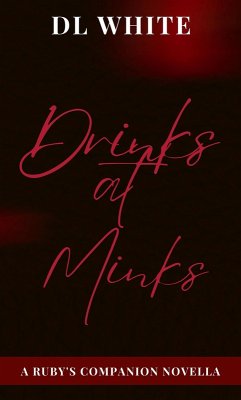 Drinks at Minks - A Ruby's Companion Novella (Ruby's Series, #1.5) (eBook, ePUB) - White, Dl