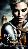 Possessive & Sinful: 5 Dark Billionaire Romances (eBook, ePUB) Possessive & Sinful: 5 Dark Billionaire Romances (eBook, ePUB)