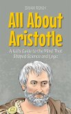 All About Aristotle: A Kid's Guide to the Mind That Shaped Science and Logic (Knowledge Books For Kids, #10) (eBook, ePUB) All About Aristotle: A Kid's Guide to the Mind That Shaped Science and Logic (Knowledge Books For Kids, #10) (eBook, ePUB)