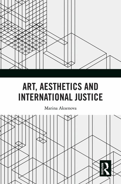 Art, Aesthetics and International Justice (eBook, PDF)