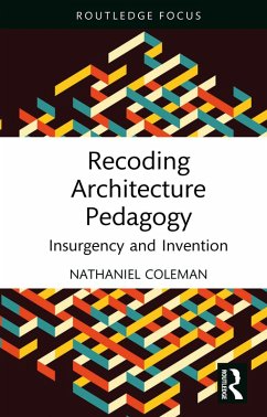 Recoding Architecture Pedagogy (eBook, ePUB) - Coleman, Nathaniel