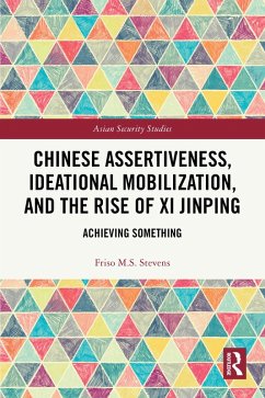 Chinese Assertiveness, Ideational Mobilization, and the Rise of Xi Jinping (eBook, ePUB) - Stevens, Friso M. S.