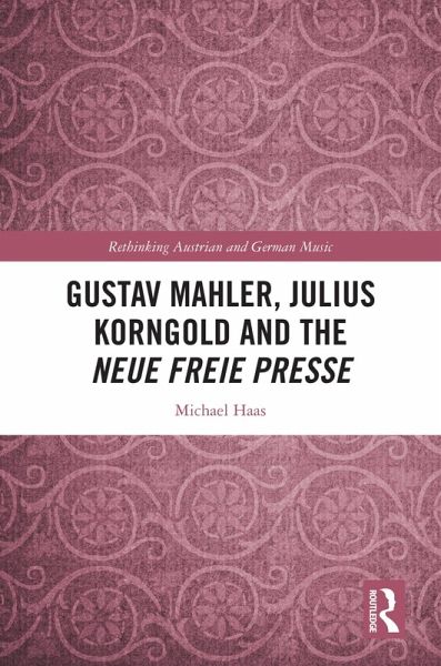 Gustav Mahler, Julius Korngold and the Neue Freie Presse (eBook, PDF)