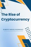 The Rise of Cryptocurrency (eBook, ePUB) The Rise of Cryptocurrency (eBook, ePUB)