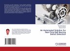 An Automated Solution for Real-Time Ball Bearing Defect Detection
