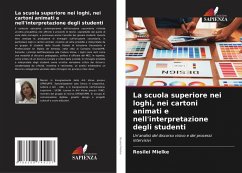 La scuola superiore nei loghi, nei cartoni animati e nell'interpretazione degli studenti - Mielke, Rosilei La scuola superiore nei loghi, nei cartoni animati e nell'interpretazione degli studenti - Mielke, Rosilei