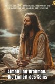 Atman und Brahman: Die Einheit des Seins Atman und Brahman: Die Einheit des Seins