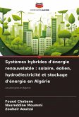 Systèmes hybrides d'énergie renouvelable : solaire, éolien, hydroélectricité et stockage d'énergie en Algérie Systèmes hybrides d'énergie renouvelable : solaire, éolien, hydroélectricité et stockage d'énergie en Algérie