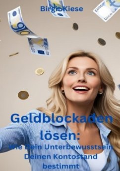 Cover Geldblockaden lösen: Wie Dein Unterbewusstsein Deinen Kontostand bestimmt