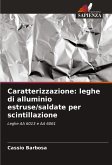 Caratterizzazione: leghe di alluminio estruse/saldate per scintillazione