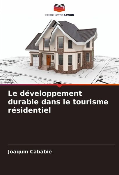 Le développement durable dans le tourisme résidentiel Le développement durable dans le tourisme résidentiel