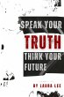 Speak Your Truth Think Your Future... - Bild 1