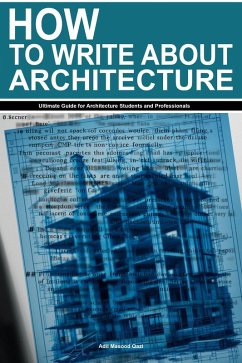 How to Write About Architecture: Ultimate Guide for Architecture Students and Professionals (eBook, ePUB) - Qazi, Adil Masood