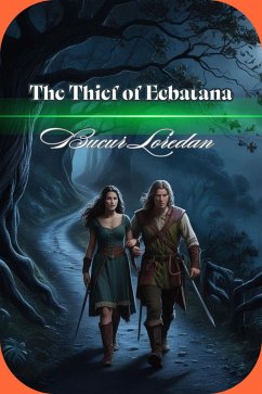 The Thief Of Ecbatana (Legends of the ancient world, #7) (eBook, ePUB) - Loredan, Bucur