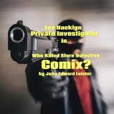 Lee Hacklyn Private Investigator in Who Killed Store Detective Comix? (eBook, ePUB) Lee Hacklyn Private Investigator in Who Killed Store Detective Comix? (eBook, ePUB)