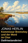 Kommissar Bremshey und der Mord im Chor: Ostfrieslandkrimi (eBook, ePUB) Kommissar Bremshey und der Mord im Chor: Ostfrieslandkrimi (eBook, ePUB)