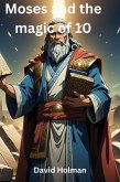 Moses and the magic of 10 (eBook, ePUB) Moses and the magic of 10 (eBook, ePUB)