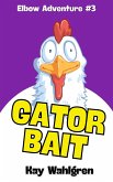 Gator Bait (Elbow Chronicles, #3) (eBook, ePUB) Gator Bait (Elbow Chronicles, #3) (eBook, ePUB)