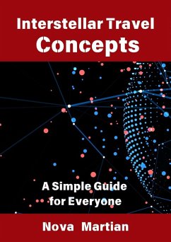 Interstellar Travel Concepts: A Simple Guide for Everyone (eBook, ePUB) - Martian, Nova