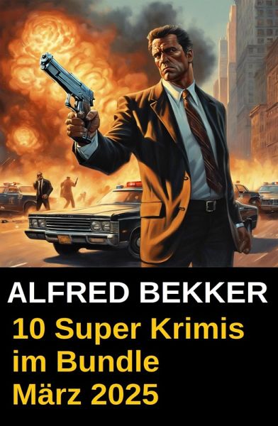 10 Super Krimis im Bundle März 2025 (eBook, ePUB)