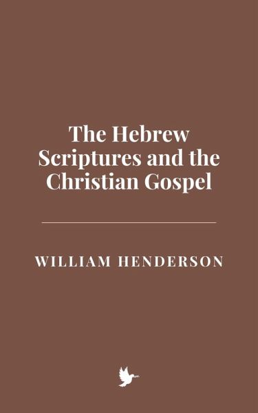 The Hebrew Scriptures and the Christian Gospel (eBook, ePUB) The Hebrew Scriptures and the Christian Gospel (eBook, ePUB)
