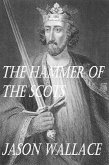 The Hammer of the Scots (History and Historical Fiction, #17) (eBook, ePUB) The Hammer of the Scots (History and Historical Fiction, #17) (eBook, ePUB)