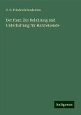 Der Harz: Zur Belehrung und Unterhaltung für Harzreisende Der Harz: Zur Belehrung und Unterhaltung für Harzreisende