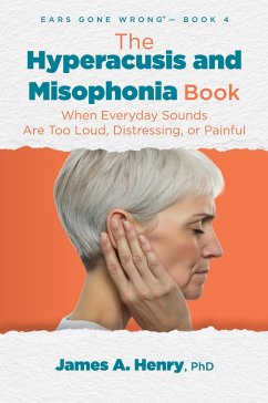 The Hyperacusis and Misophonia Book - Henry, James A.