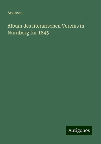 Album des literarischen Vereins in Nürnberg für 1845 Album des literarischen Vereins in Nürnberg für 1845