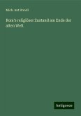 Rom's religiöser Zustand am Ende der alten Welt Rom's religiöser Zustand am Ende der alten Welt