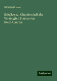 Beiträge zur Charakteristik der Vereinigten Staaten von Nord-Amerika Beiträge zur Charakteristik der Vereinigten Staaten von Nord-Amerika