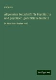 Allgemeine Zeitschrift für Psychiatrie und psychisch-gerichtliche Medicin Allgemeine Zeitschrift für Psychiatrie und psychisch-gerichtliche Medicin