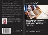 Secuencia de inserción IS6110 de Mycobacterium tuberculosis mediante PCR- RFLP Secuencia de inserción IS6110 de Mycobacterium tuberculosis mediante PCR- RFLP