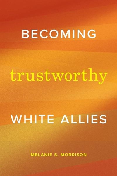 Becoming Trustworthy White Allies Becoming Trustworthy White Allies