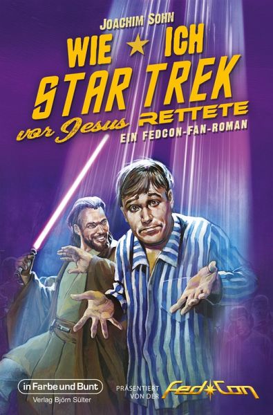 Wie ich Star Trek vor Jesus rettete Wie ich Star Trek vor Jesus rettete