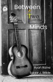Between Two Minds Between Two Minds