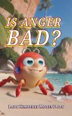 Is Anger Bad? Is Anger Bad?