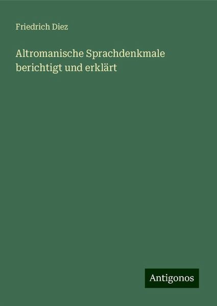 Altromanische Sprachdenkmale berichtigt und erklärt Altromanische Sprachdenkmale berichtigt und erklärt