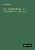 Lettre à M. Léon Gautier sur la versification latine rythmique Lettre à M. Léon Gautier sur la versification latine rythmique