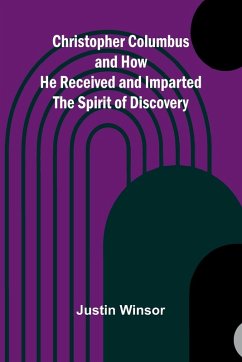 Cover Christopher Columbus and How He Received and Imparted the Spirit of Discovery
