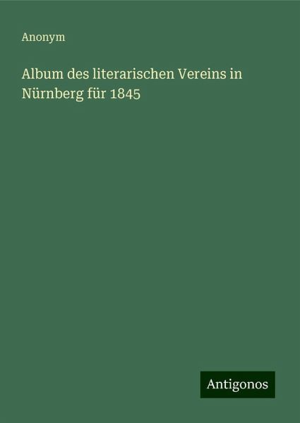 Album des literarischen Vereins in Nürnberg für 1845 Album des literarischen Vereins in Nürnberg für 1845