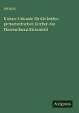 Unions-Urkunde für die beiden protestantischen Kirchen des Fürstenthums Birkenfeld Unions-Urkunde für die beiden protestantischen Kirchen des Fürstenthums Birkenfeld