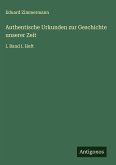 Authentische Urkunden zur Geschichte unserer Zeit