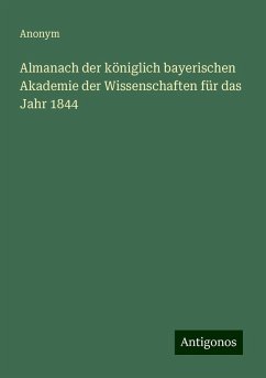 Almanach der königlich bayerischen Akademie der Wissenschaften für das Jahr 1844 - Anonym