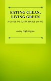 Eating Clean, Living Green (eBook, ePUB) Eating Clean, Living Green (eBook, ePUB)