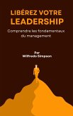 Libérez votre leadership (eBook, ePUB) Libérez votre leadership (eBook, ePUB)